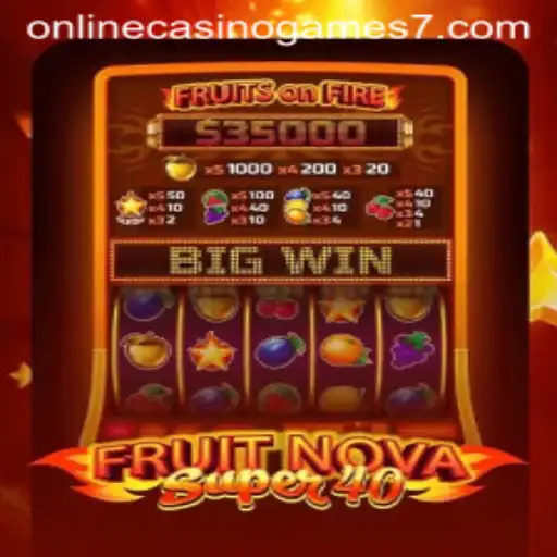 Explore the Exciting World of FruitNovaSuper40: A Premier Online Casino Game